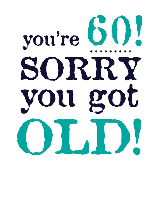 Age To Celebrate Card - 60 - Got Old